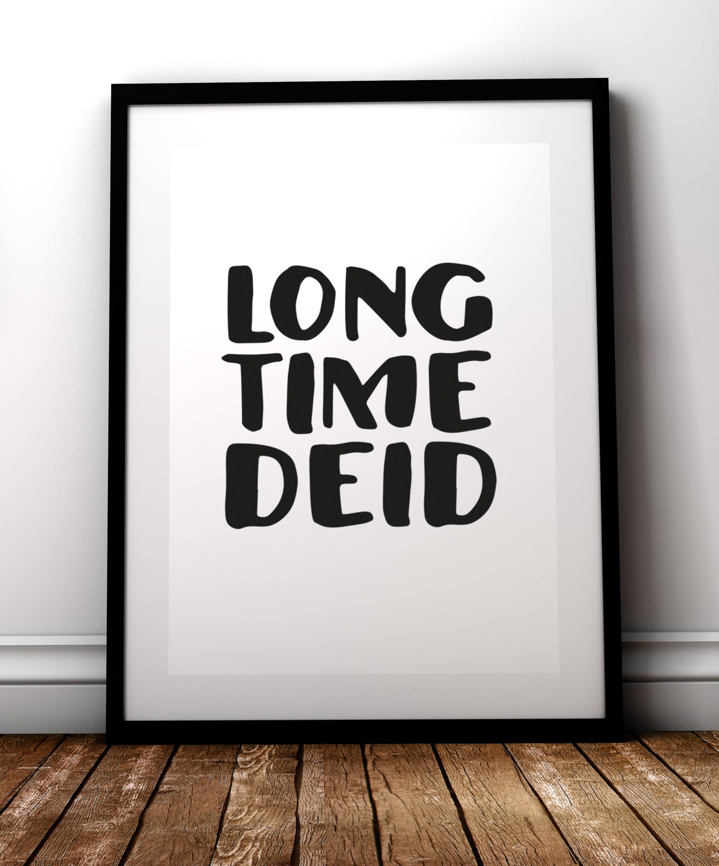 Long time deid print