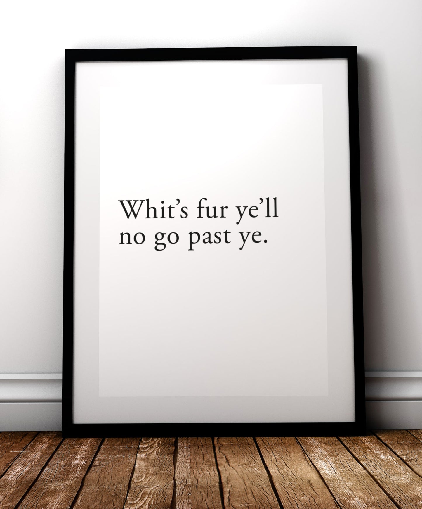 Whit’s fur ye’ll, no go by ye print